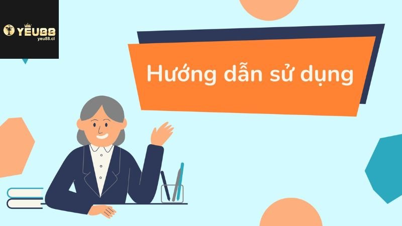 Hướng dẫn sử dụng và trải nghiệm tại YEU88